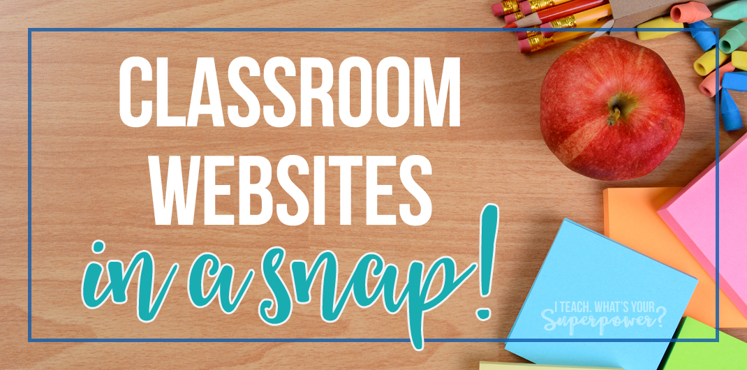 Classroom sites in a Snap! I Teach. What's Your Superpower